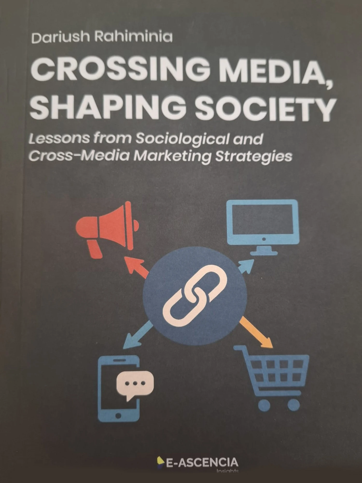 Crossing Media Shaping Society book cover by Dariush Rahiminia, highlighting cross-media marketing strategies and academic research publication